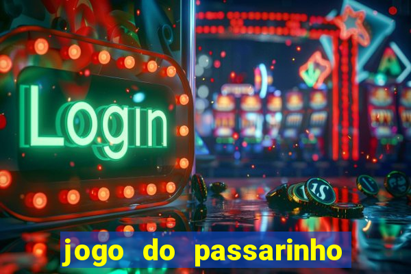 jogo do passarinho que da dinheiro